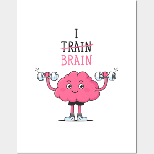 I Train Brain Posters and Art